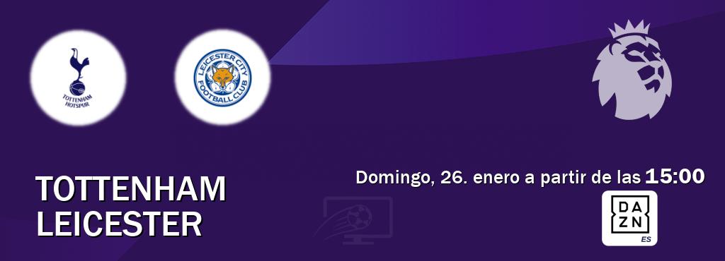 El partido entre Tottenham y Leicester será retransmitido por DAZN España (domingo, 26. enero a partir de las  15:00).