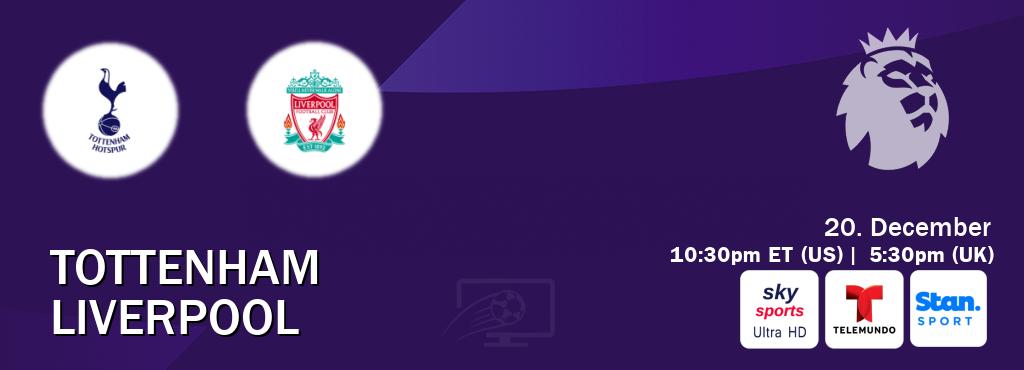 You can watch game live between Tottenham and Liverpool on Sky Sports Ultra HD(UK), Telemundo(US), Stan Sport(AU). You can watch game live between Tottenham and Liverpool on Sky Sports Ultra HD(UK), Telemundo(US), Stan Sport(AU).