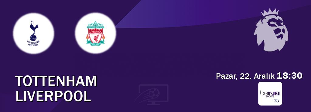 Karşılaşma Tottenham - Liverpool beIN SPORTS 3'den canlı yayınlanacak (Pazar, 22. Aralık  18:30).