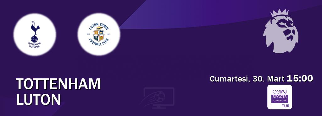 Karşılaşma Tottenham - Luton Bein Sports Connect'den canlı yayınlanacak (Cumartesi, 30. Mart  15:00).