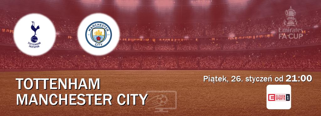 Gra między Tottenham i Manchester City transmisja na żywo w Eleven Sport 1 (piątek, 26. styczeń od  21:00).