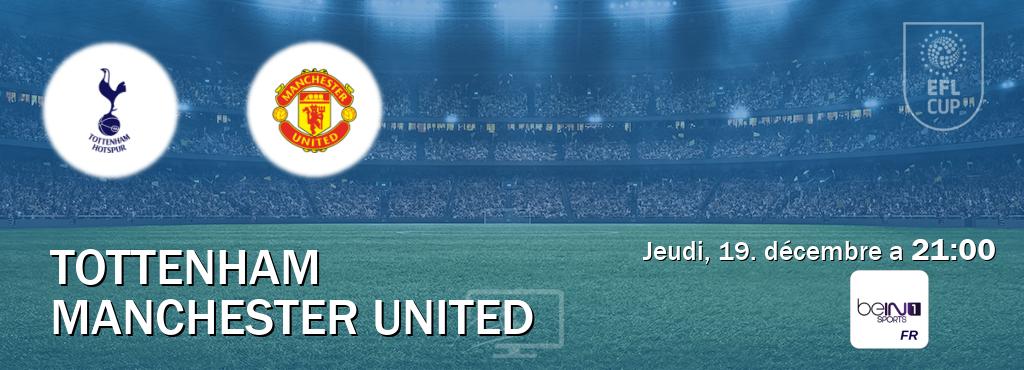 Match entre Tottenham et Manchester United en direct à la beIN Sports 1 (jeudi, 19. décembre a  21:00).