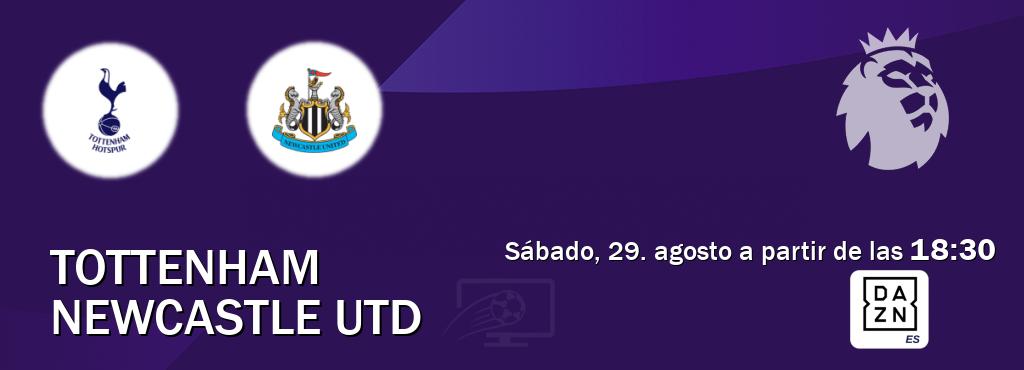 El partido entre Tottenham y Newcastle Utd será retransmitido por DAZN España (sábado, 29. agosto a partir de las  18:30).