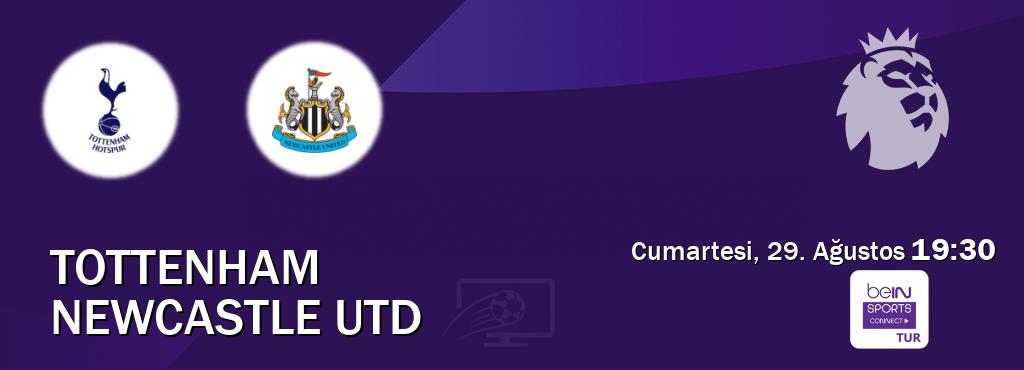 Karşılaşma Tottenham - Newcastle Utd Bein Sports Connect'den canlı yayınlanacak (Cumartesi, 29. Ağustos  19:30).