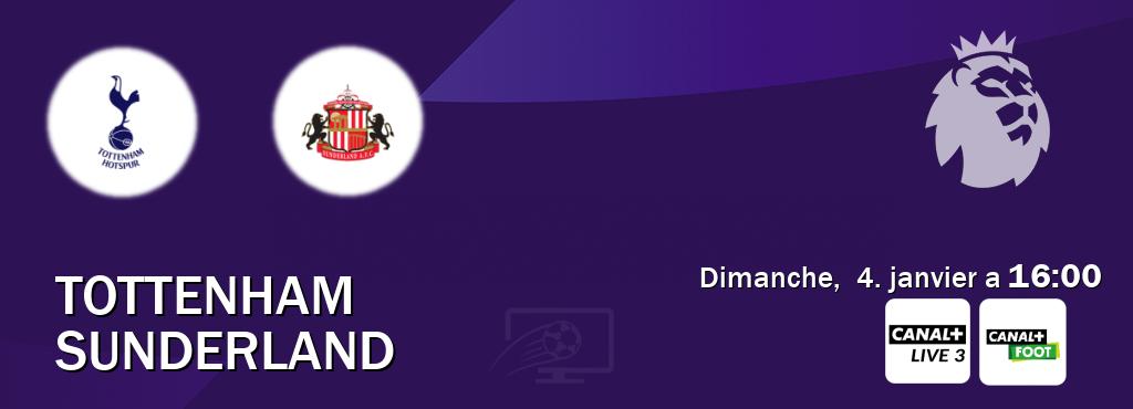 Match entre Tottenham et Sunderland en direct à la Canal+ Live 3 et Canal+ Foot (dimanche,  4. janvier a  16:00).