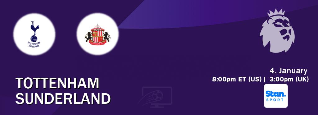 You can watch game live between Tottenham and Sunderland on Stan Sport(AU).