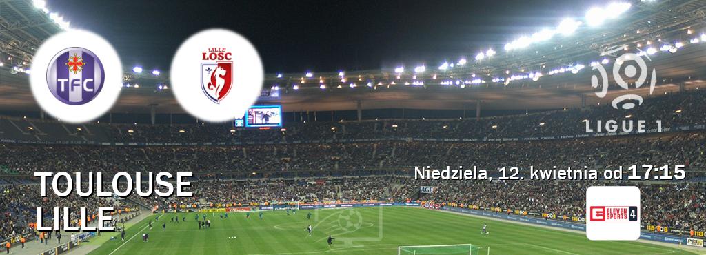 Gra między Toulouse i Lille transmisja na żywo w Eleven Sports 4 (niedziela, 12. kwietnia od  17:15).