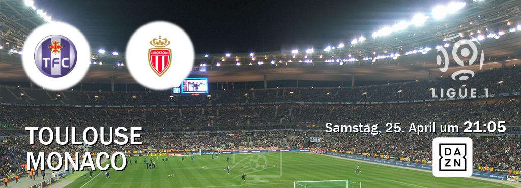 Das Spiel zwischen Toulouse und Monaco wird am Samstag, 25. April um  21:05, live vom DAZN übertragen.