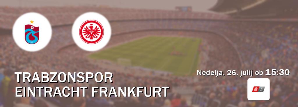 Trabzonspor in Eintracht Frankfurt v živo na Sport TV 3. Prenos tekme bo v nedelja, 26. julij ob  15:30