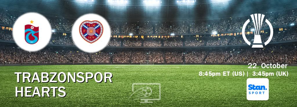 You can watch game live between Trabzonspor and Hearts on Stan Sport(AU).