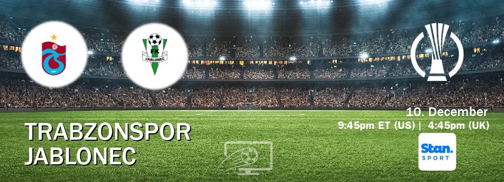 You can watch game live between Trabzonspor and Jablonec on Stan Sport(AU).