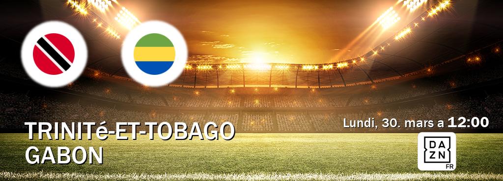 Match entre Trinité-et-Tobago et Gabon en direct à la DAZN (lundi, 30. mars a  12:00).