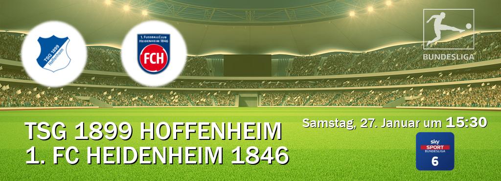 Das Spiel zwischen TSG 1899 Hoffenheim und 1. FC Heidenheim 1846 wird am Samstag, 27. Januar um  15:30, live vom Sky Bundesliga 6 übertragen.