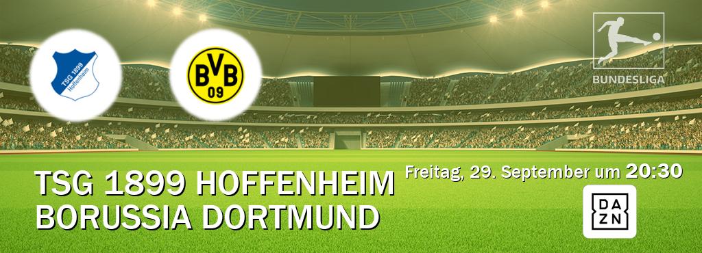 Das Spiel zwischen TSG 1899 Hoffenheim und Borussia Dortmund wird am Freitag, 29. September um  20:30, live vom DAZN übertragen.