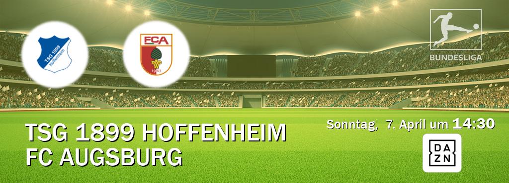 Das Spiel zwischen TSG 1899 Hoffenheim und FC Augsburg wird am Sonntag,  7. April um  14:30, live vom DAZN übertragen.