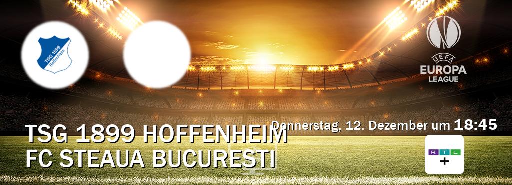 Das Spiel zwischen TSG 1899 Hoffenheim und FC Steaua Bucuresti wird am Donnerstag, 12. Dezember um  18:45, live vom RTL+ übertragen.