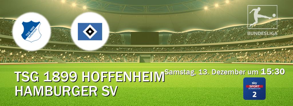Das Spiel zwischen TSG 1899 Hoffenheim und Hamburger SV wird am Samstag, 13. Dezember um  15:30, live vom Sky Bundesliga 2 übertragen.