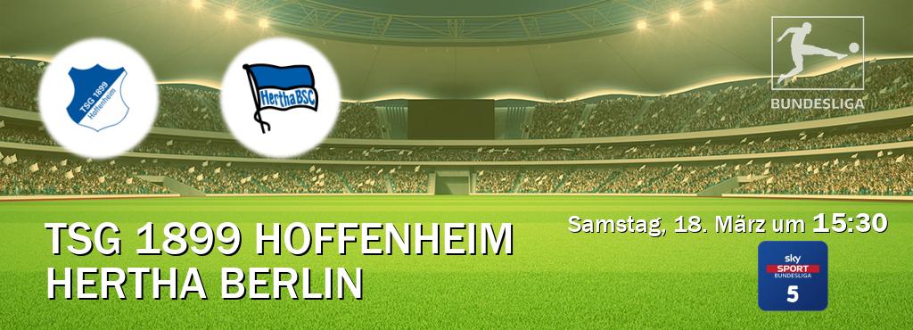 Das Spiel zwischen TSG 1899 Hoffenheim und Hertha Berlin wird am Samstag, 18. März um  15:30, live vom Sky Bundesliga 5 übertragen.