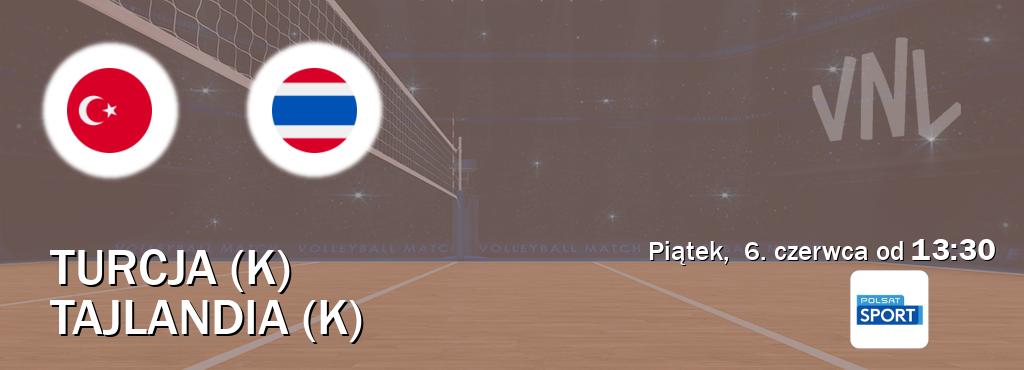 Gra między Turcja (K) i Tajlandia (K) transmisja na żywo w Polsat Sport (piątek,  6. czerwca od  13:30).