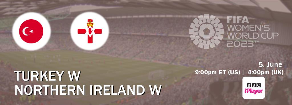 You can watch game live between Turkey W and Northern Ireland W on BBC iPlayer(UK).