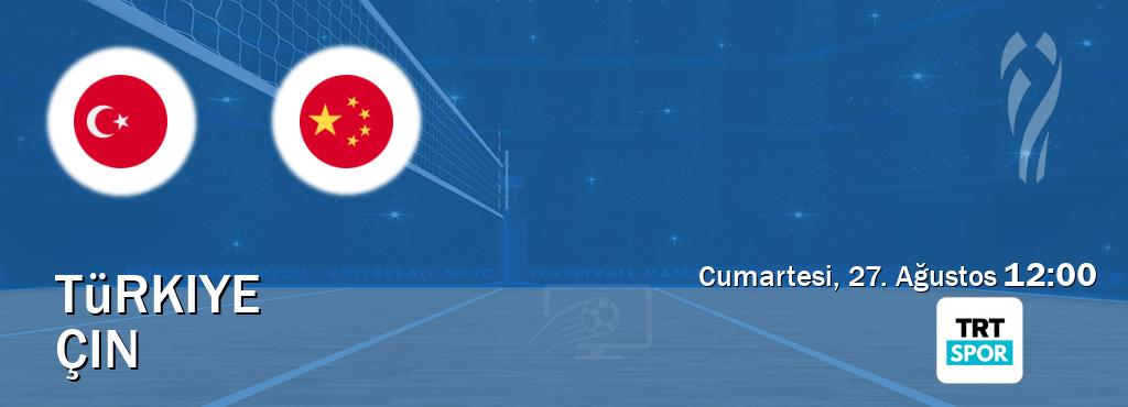Karşılaşma Türkiye - Çin TRT Spor'den canlı yayınlanacak (Cumartesi, 27. Ağustos  12:00).