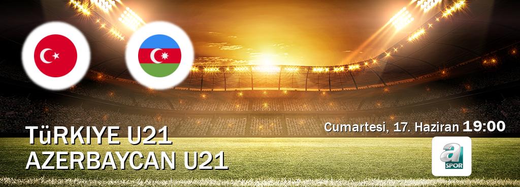 Karşılaşma Türkiye U21 - Azerbaycan U21 A Spor'den canlı yayınlanacak (Cumartesi, 17. Haziran  19:00).