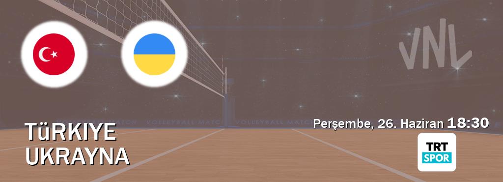 Karşılaşma Türkiye - Ukrayna TRT Spor'den canlı yayınlanacak (Perşembe, 26. Haziran  18:30).