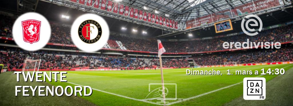 Match entre Twente et Feyenoord en direct à la DAZN (dimanche,  1. mars a  14:30).