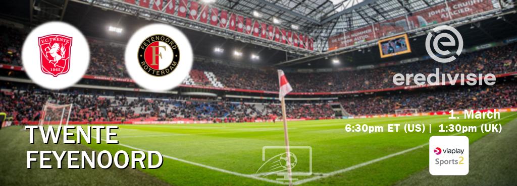 You can watch game live between Twente and Feyenoord on Viaplay Sports 2(UK).