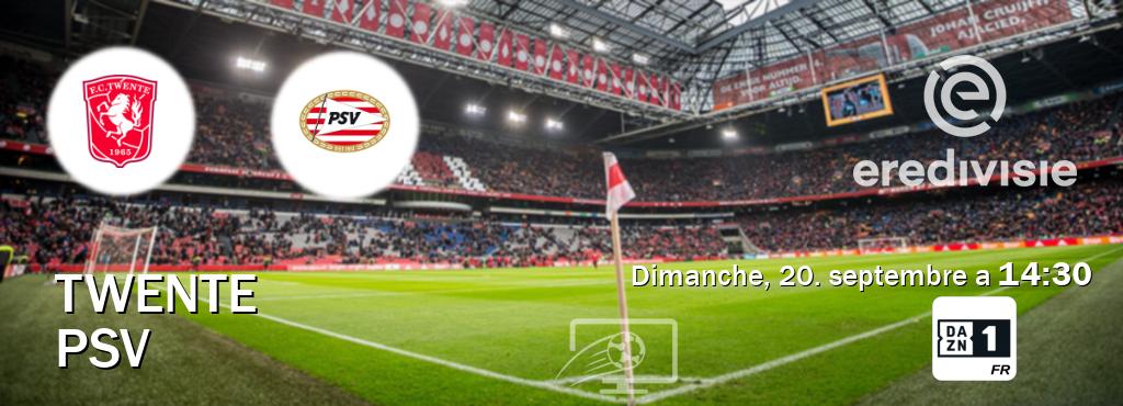 Match entre Twente et PSV en direct à la DAZN 1 (dimanche, 20. septembre a  14:30).
