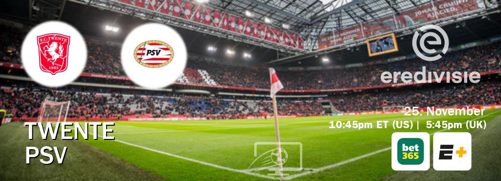You can watch game live between Twente and PSV on bet365(UK) and ESPN+(US).