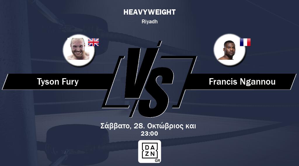 Η μάχη μεταξύ Tyson Fury και Francis Ngannou θα είναι ζωντανή στο DAZN.