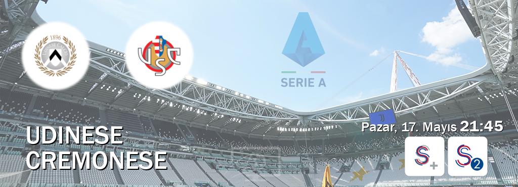 Karşılaşma Udinese - Cremonese S Sport + ve S Sport 2'den canlı yayınlanacak (Pazar, 17. Mayıs  21:45).
