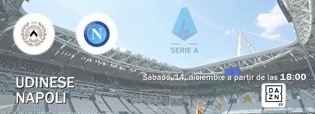 El partido entre Udinese y Napoli será retransmitido por DAZN España (sábado, 14. diciembre a partir de las  18:00).