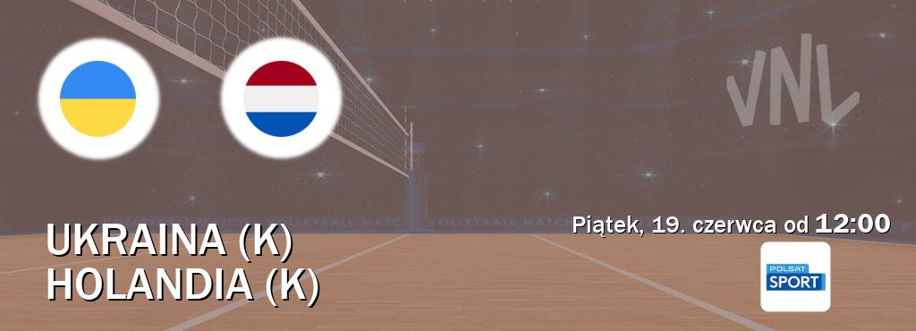 Gra między Ukraina (K) i Holandia (K) transmisja na żywo w Polsat Sport (piątek, 19. czerwca od 12:00). Gra między Ukraina (K) i Holandia (K) transmisja na żywo w Polsat Sport (piątek, 19. czerwca od 12:00).