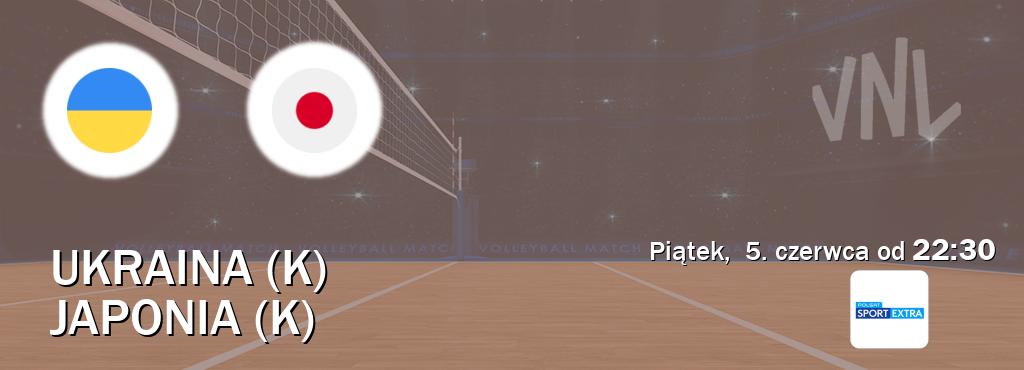 Gra między Ukraina (K) i Japonia (K) transmisja na żywo w Polsat Sport Extra (piątek,  5. czerwca od  22:30).