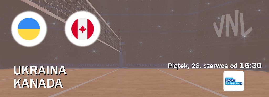 Gra między Ukraina i Kanada transmisja na żywo w Polsat Sport Premium 2 (piątek, 26. czerwca od 16:30). Gra między Ukraina i Kanada transmisja na żywo w Polsat Sport Premium 2 (piątek, 26. czerwca od 16:30).