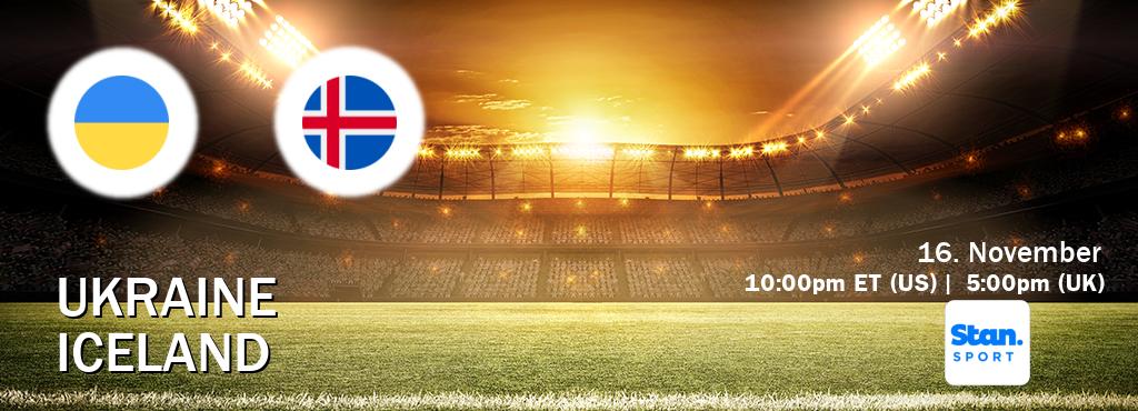 You can watch game live between Ukraine and Iceland on Stan Sport(AU). You can watch game live between Ukraine and Iceland on Stan Sport(AU).