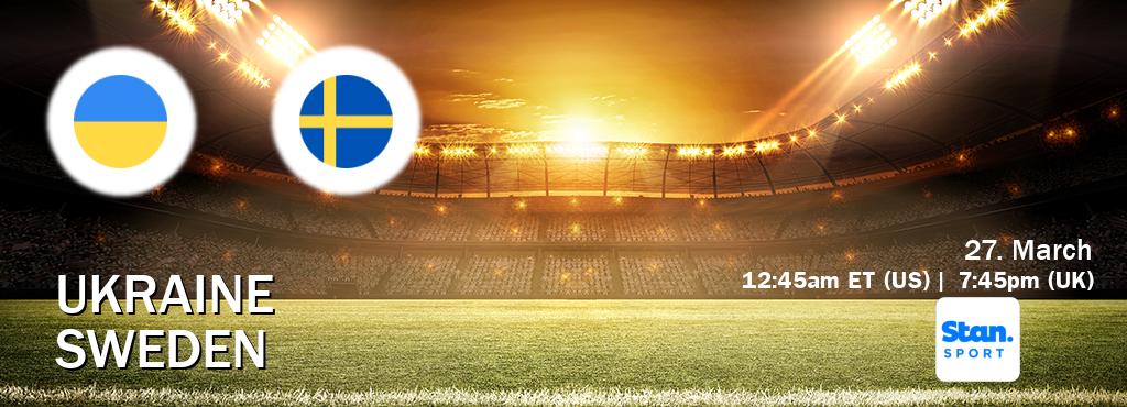 You can watch game live between Ukraine and Sweden on Stan Sport(AU).