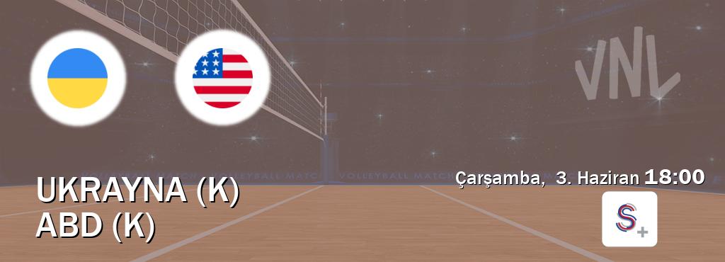 Karşılaşma Ukrayna (K) - ABD (K) S Sport +'den canlı yayınlanacak (Çarşamba,  3. Haziran  18:00).