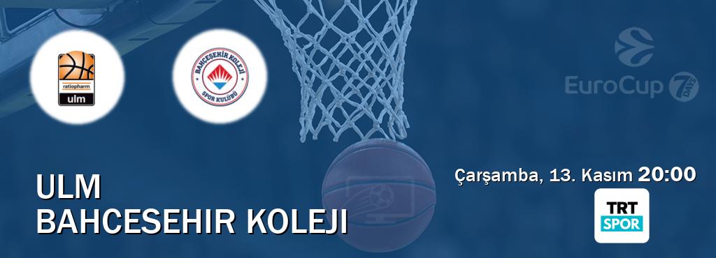 Karşılaşma Ulm - Bahcesehir Koleji TRT Spor'den canlı yayınlanacak (Çarşamba, 13. Kasım  20:00).