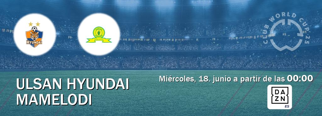 El partido entre Ulsan Hyundai y Mamelodi será retransmitido por DAZN España (miércoles, 18. junio a partir de las 00:00). El partido entre Ulsan Hyundai y Mamelodi será retransmitido por DAZN España (miércoles, 18. junio a partir de las 00:00).