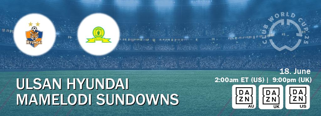 You can watch game live between Ulsan Hyundai and Mamelodi Sundowns on DAZN(AU), DAZN UK(UK), DAZN(US). You can watch game live between Ulsan Hyundai and Mamelodi Sundowns on DAZN(AU), DAZN UK(UK), DAZN(US).