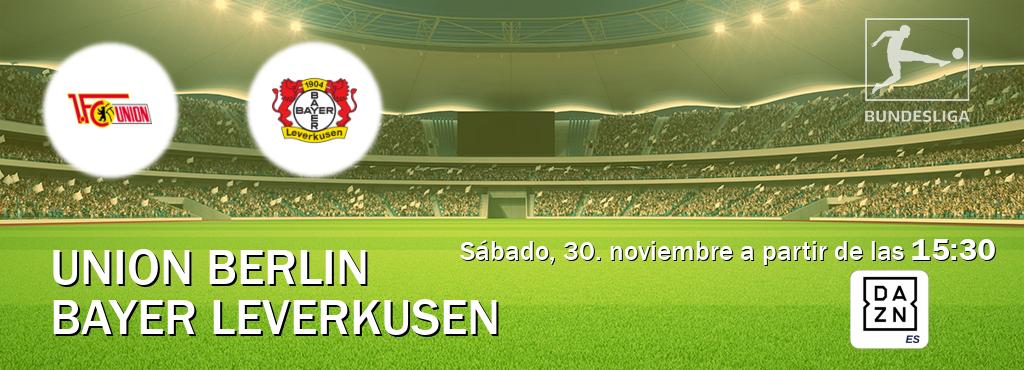 El partido entre Union Berlin y Bayer Leverkusen será retransmitido por DAZN España (sábado, 30. noviembre a partir de las  15:30).