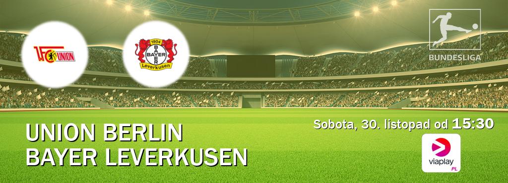 Gra między Union Berlin i Bayer Leverkusen transmisja na żywo w Viaplay Polska (sobota, 30. listopad od  15:30).