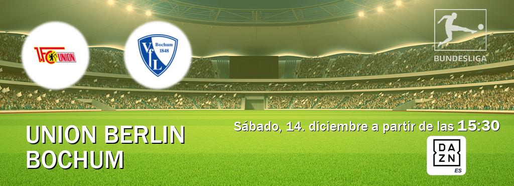 El partido entre Union Berlin y Bochum será retransmitido por DAZN España (sábado, 14. diciembre a partir de las  15:30).