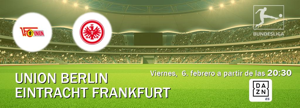 El partido entre Union Berlin y Eintracht Frankfurt será retransmitido por DAZN España (viernes,  6. febrero a partir de las  20:30).