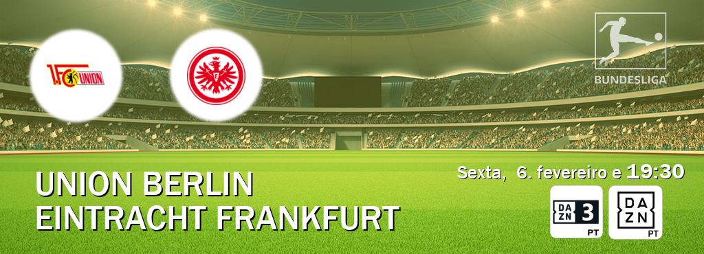 Jogo entre Union Berlin e Eintracht Frankfurt tem emissão DAZN Eleven 3, DAZN (sexta,  6. fevereiro e  19:30).
