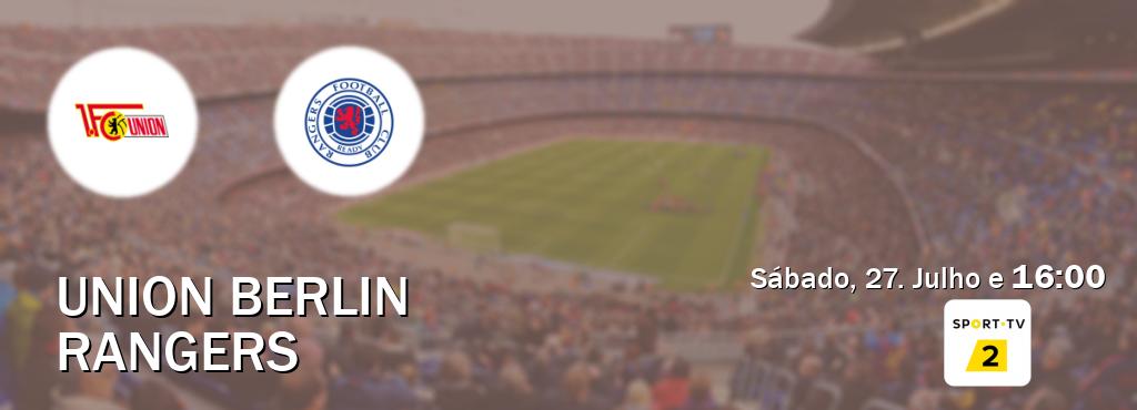 Jogo entre Union Berlin e Rangers tem emissão Sport TV 2 (Sábado, 27. Julho e  16:00).