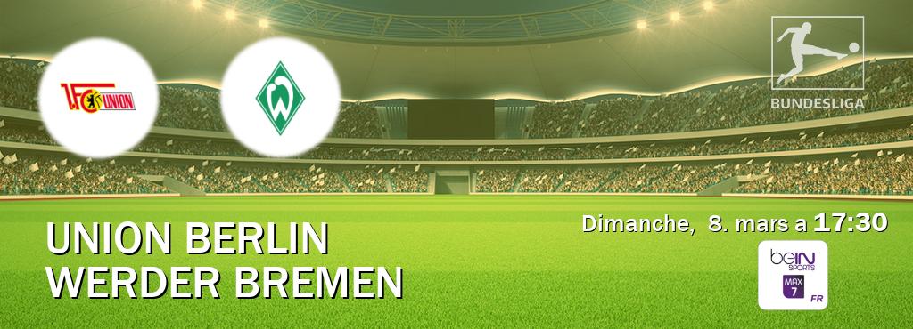 Match entre Union Berlin et Werder Bremen en direct à la beIN Sports 7 Max (dimanche,  8. mars a  17:30).